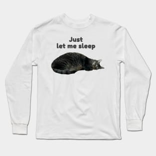 Just Let Me Sleep (kitty) Long Sleeve T-Shirt